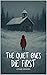 The Quiet Ones Die First