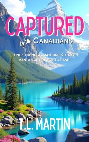 Captured by the Canadians: A Fake Dating, Small Town Black Romance (Kindle Edition)