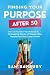 Finding Your Purpose After 50 by Sam Banbury