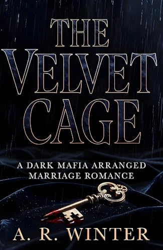 The Velvet Cage: A Dark Mafia Arranged Marriage Romance (Kindle Edition)