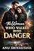 The Woman Who Walked Into Danger by Anu Srivastava