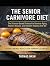 The Senior Carnivore Diet: ...