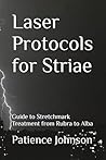 Laser Protocols for Striae: Guide to Stretchmark Treatment from Rubra to Alba Laser Protocols for Striae: Guide to Stretchmark Treatment from Rubra to Alba