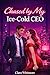 Chased by My Ice-Cold CEO (Sweet & Spicy Romance Short Reads Book 4)