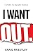 I Want Out: 7 Steps to Esca...