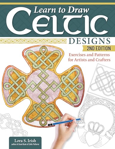 Learn to Draw Celtic Designs, 2nd Edition: Exercises and Patterns for Artists and Crafters (Fox Chapel Publishing) 200+ Borders, Crosses, Knotwork, and Lettering, with Personalization Guide
