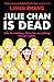 Julie Chan Is Dead