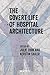 Covert Life of Hospital Architecture by Julie Zook