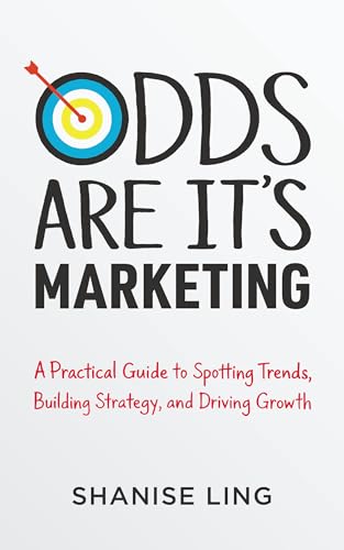 Odds Are It's Marketing: A Practical Guide to Spotting Trends, Building Strategy, and Driving Growth (Kindle Edition)
