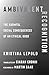 Ambivalent Recognition: The Harmful Social Consequences of an Ethical Good (New Directions in Critical Theory Book 93)