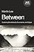 Between: Exploring Borderlands, Boundaries, and Edges