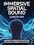 Immersive Spatial Sound: A Guide to Creating 3D Sound in Live, Recorded and Digital Environments