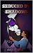 Seduced by Shadows: Sutton'...