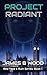 Project Radiant by James B.  Wood