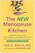 The New Menopause Kitchen: Targeted Nutrition to Help Fight Symptoms, Lose Weight, and Thrive in Perimenopause, Menopause, and Beyond