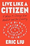 Live Like a Citizen by Eric Liu Live Like a Citizen by Eric Liu