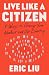 Live Like a Citizen by Eric Liu