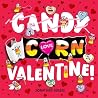 Candy Corn Valentine! by Jonathan Fenske Candy Corn Valentine! by Jonathan Fenske
