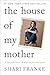 The House of My Mother: A Daughter's Quest for Freedom