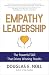 Empathy Leadership: The Powerful Skill That Drives Winning Results
