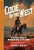 The Code of the West: A Frontier Guide to Modern Living