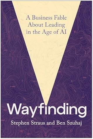 Wayfinding: A Business Fable About Leading in the Age of AI