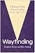 Wayfinding: A Business Fable About Leading in the Age of AI