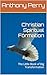 Christian Spiritual Formation by Anthony Perry