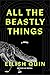 All the Beastly Things: A N...