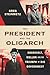 The President and the Oliga...