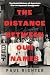 The Distance Between Our Names by Paul Richter The Distance Between Our Names by Paul Richter