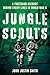 Jungle Scouts: A Firsthand Account Behind Enemy Lines in World War II