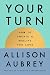 Your Turn by Allison Aubrey