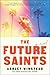 The Future Saints: A Novel
