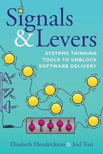 Signals & Levers: Systems Thinking Tools to Unblock Software Delivery (Paperback)