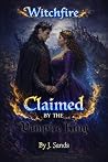 Witchfire Claimed by the Vampire King by J.  Sands