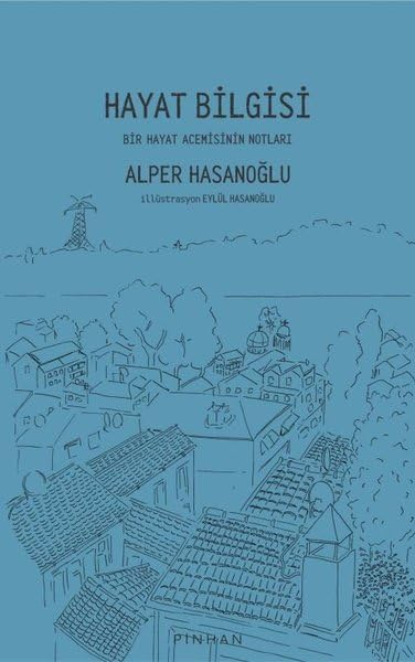 Hayat Bilgisi : Bir Hayat Acemisinin Notları