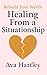 Healing From a Situationshi...