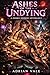 Ashes of the Undying: A Zombie Survival Horror Anthology