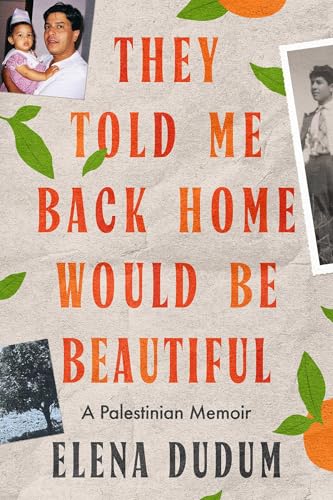 They Told Me Back Home Would Be Beautiful: A Palestinian Memoir (Hardcover)