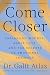 Come Closer: Childhood Woun...