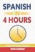 Spanish In 4 Hours: Learn S...