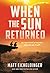 When the Sun Returned (Volume 2) by Matthew Eicheldinger