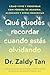 Qué puedes recordar cuando estás olvidando, Spanish-language edition of What to Remember When You Are Forgetting: Cómo vivir y prosperar con pérdida ... Alzheimer y otras demencias (Spanish Edition)