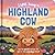 I Love Being a Highland Cow...