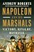 Napoleon and His Marshals: ...