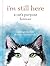 I'm Still Here: A Cat's Purpose Forever