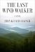 The Last Wind Walker by John Kenyon Rainer The Last Wind Walker by John Kenyon Rainer