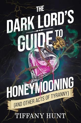 The Dark Lord's Guide to Honeymooning (and Other Acts of Tyranny) (Guides to Villainy and Love)