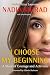 I Choose My Beginning: A St...